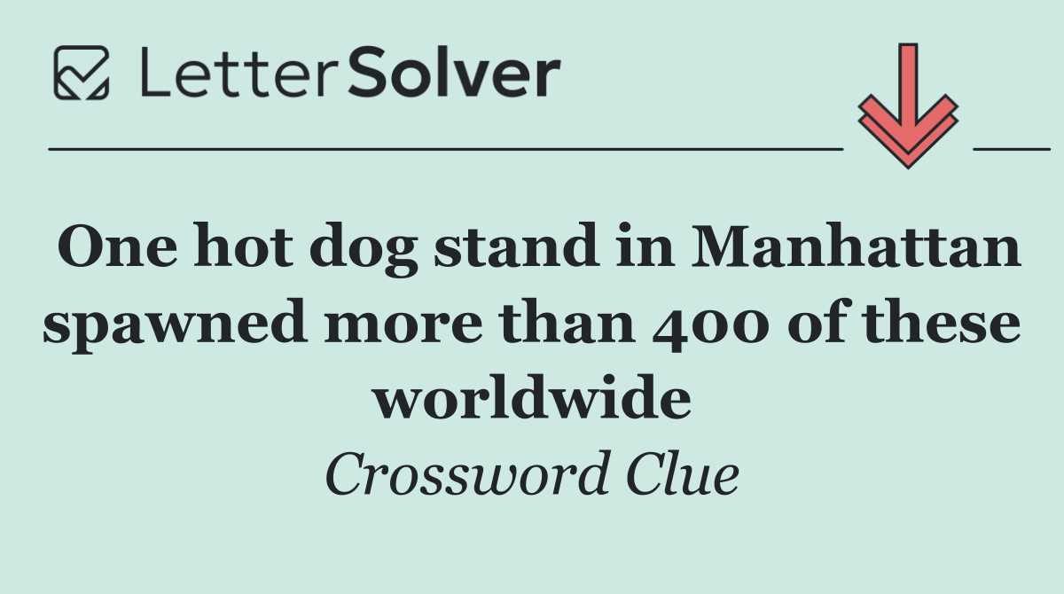 One hot dog stand in Manhattan spawned more than 400 of these worldwide