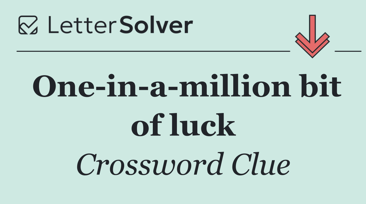 One in a million bit of luck