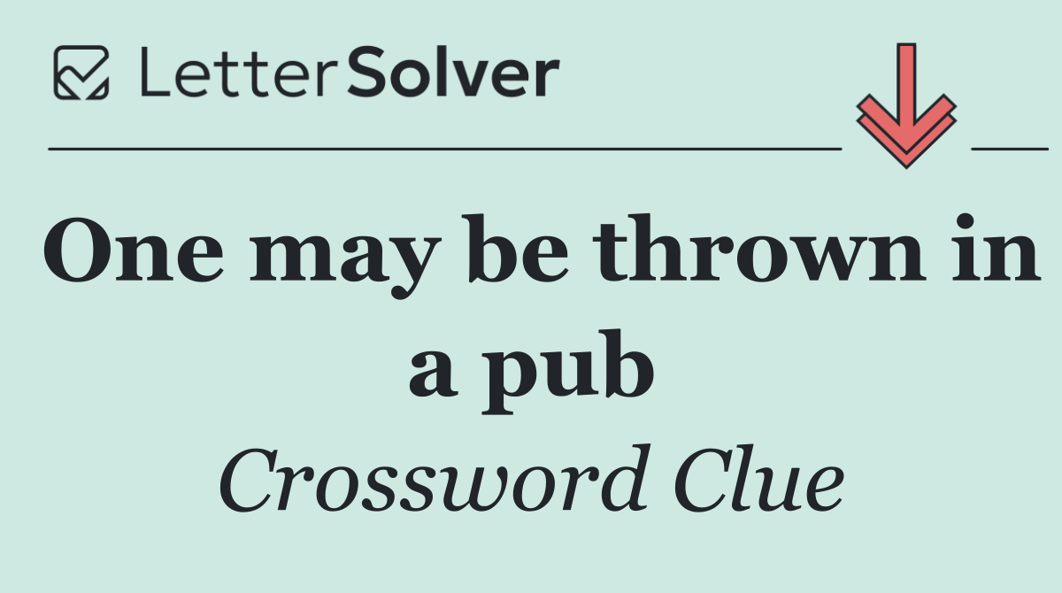 One may be thrown in a pub