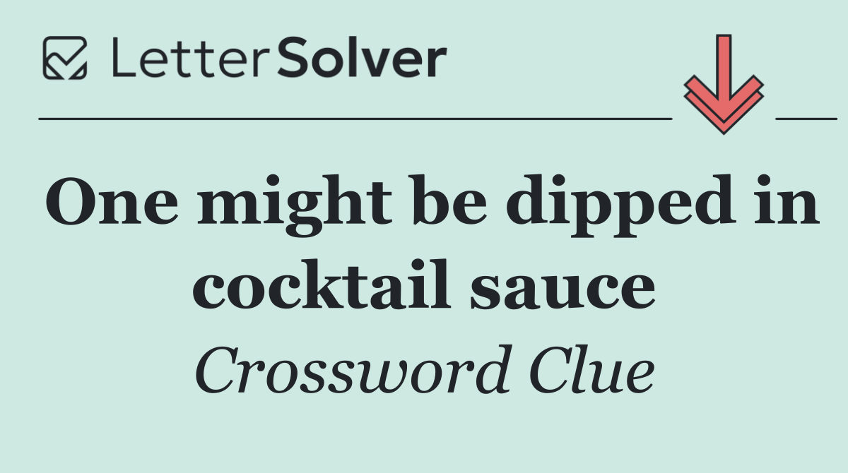 One might be dipped in cocktail sauce
