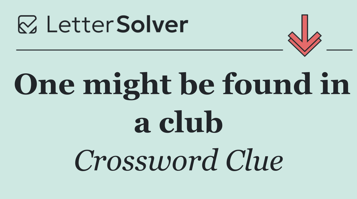 One might be found in a club