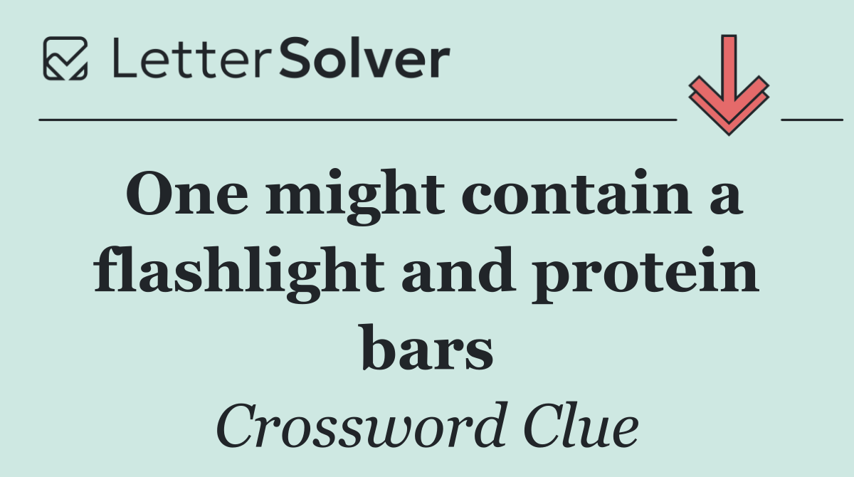One might contain a flashlight and protein bars