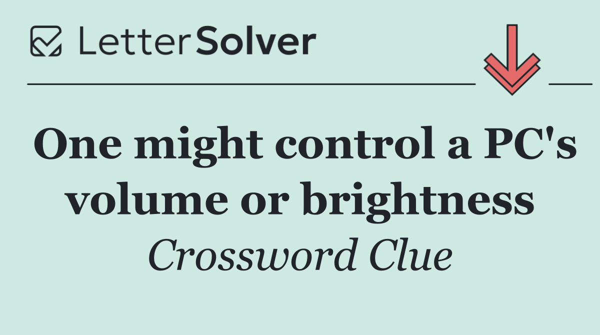 One might control a PC's volume or brightness