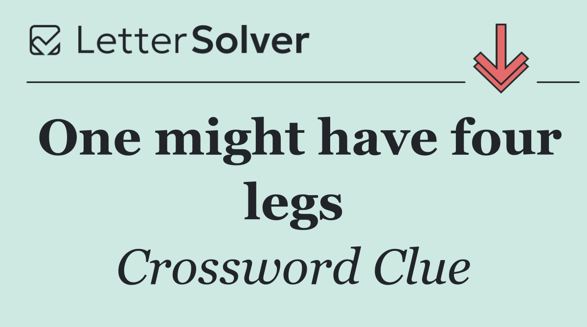 One might have four legs