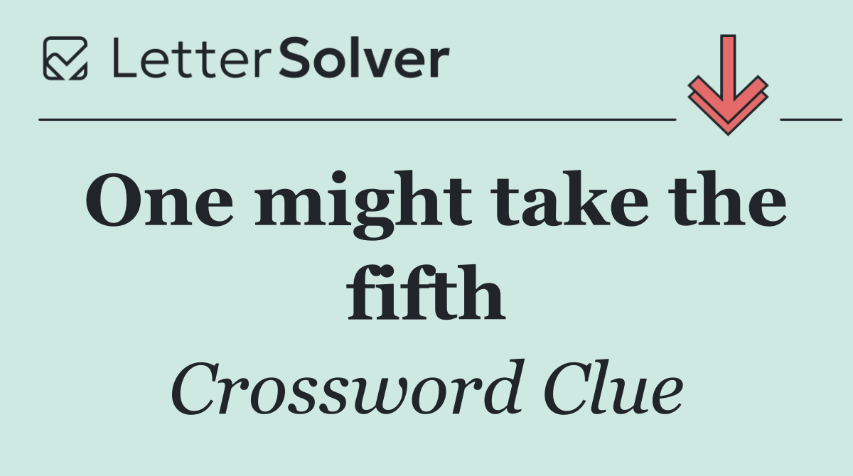 One might take the fifth