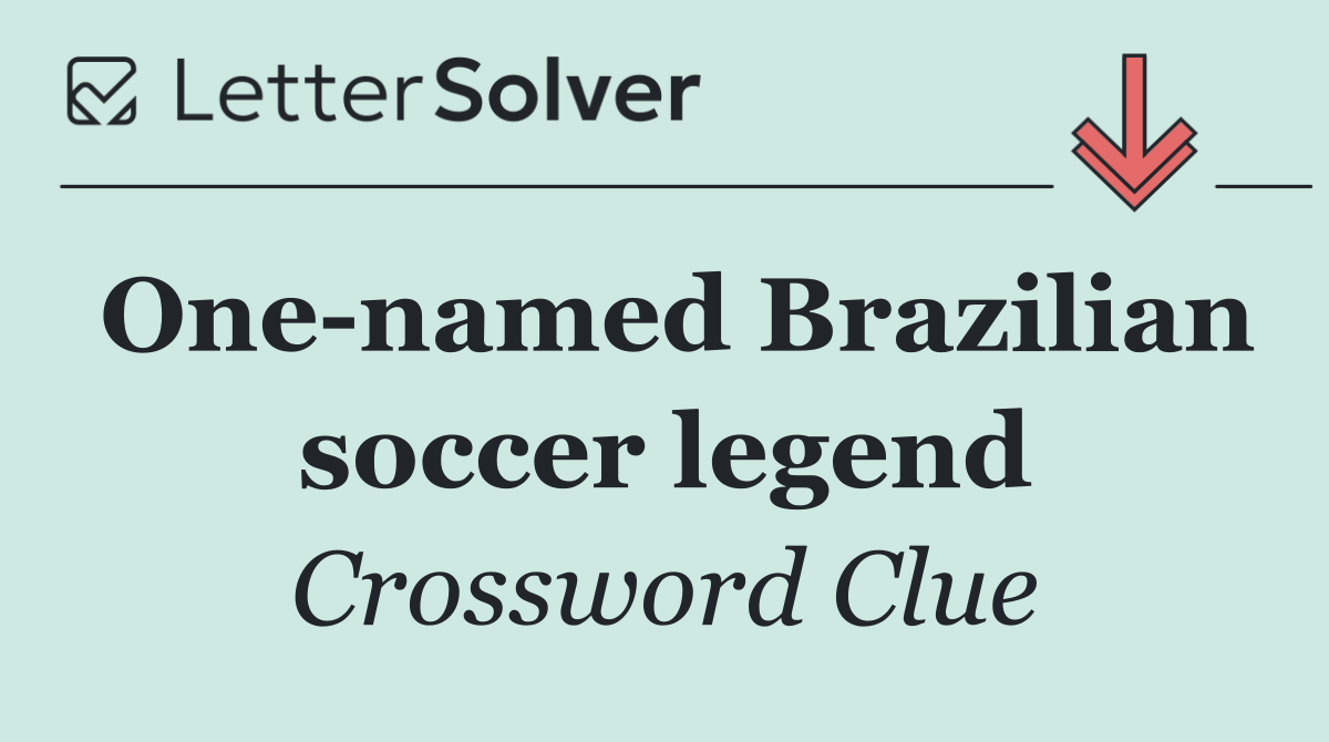 One named Brazilian soccer legend