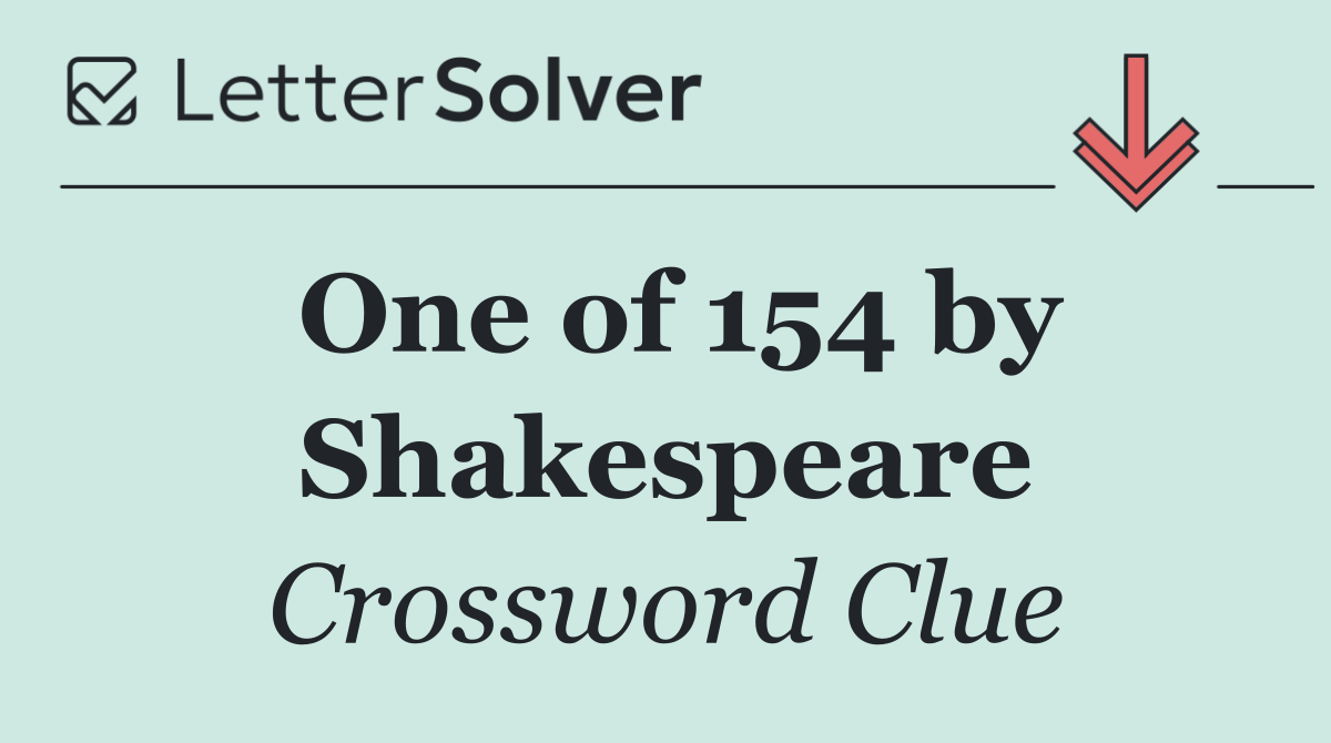 One of 154 by Shakespeare