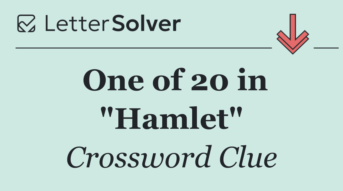 One of 20 in "Hamlet"