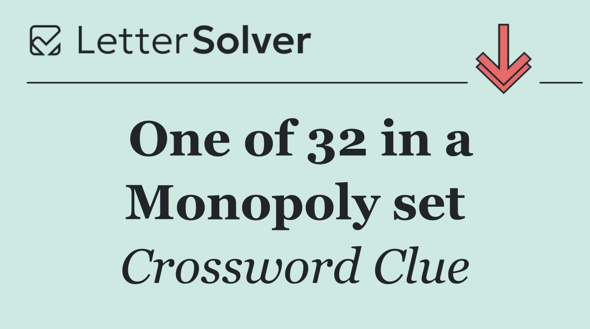 One of 32 in a Monopoly set