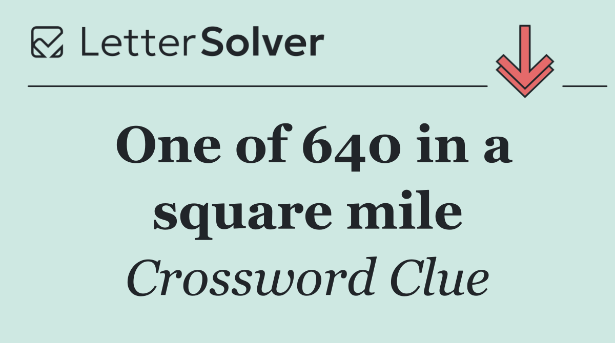 One of 640 in a square mile