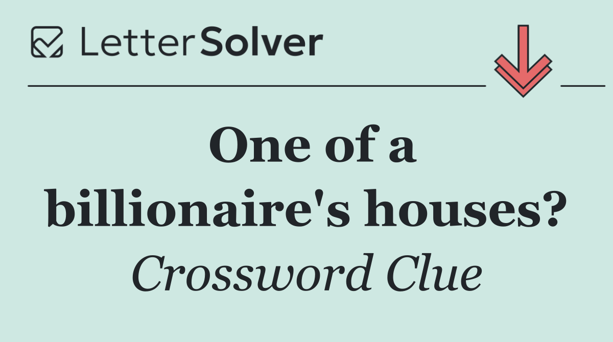 One of a billionaire's houses?