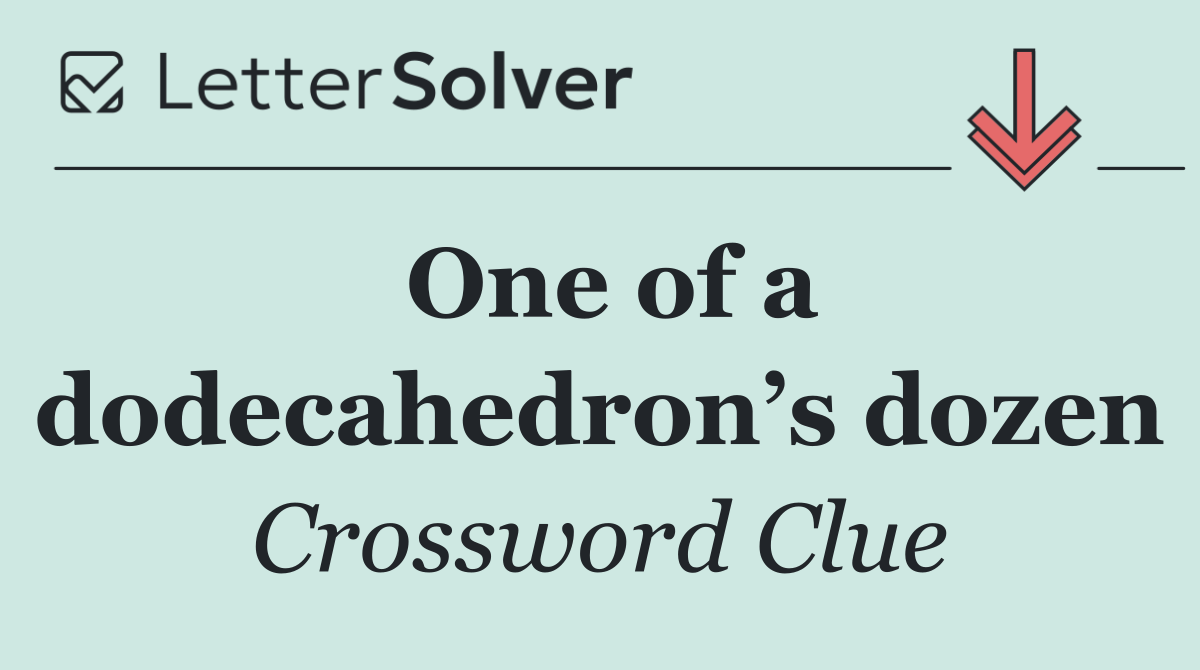 One of a dodecahedron’s dozen