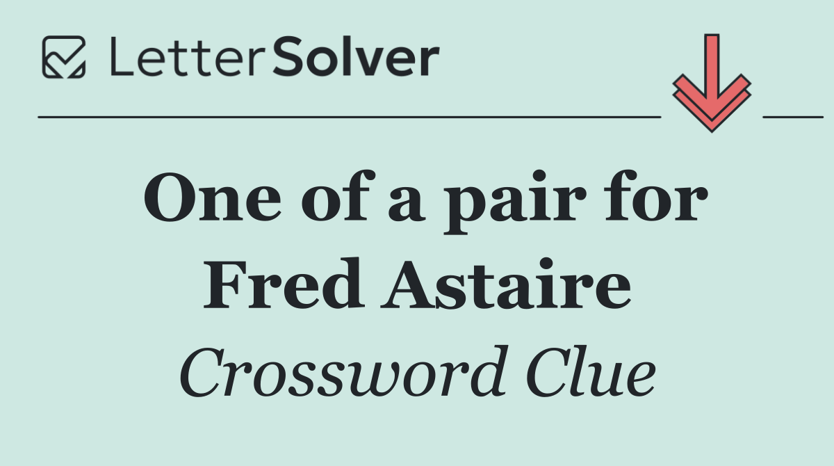 One of a pair for Fred Astaire