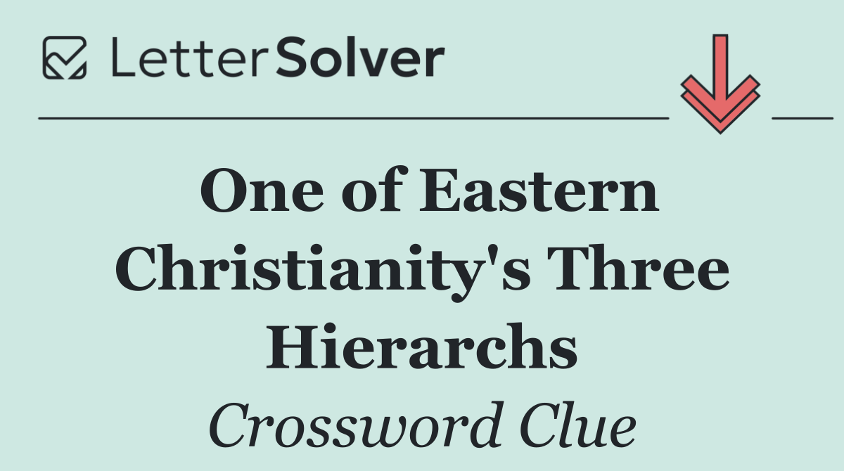 One of Eastern Christianity's Three Hierarchs