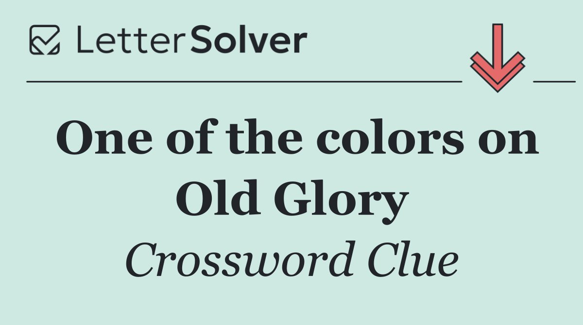 One of the colors on Old Glory