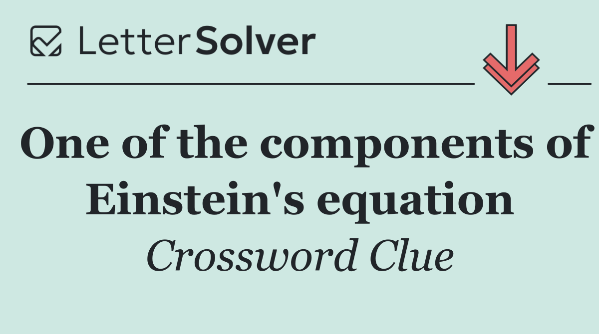 One of the components of Einstein's equation