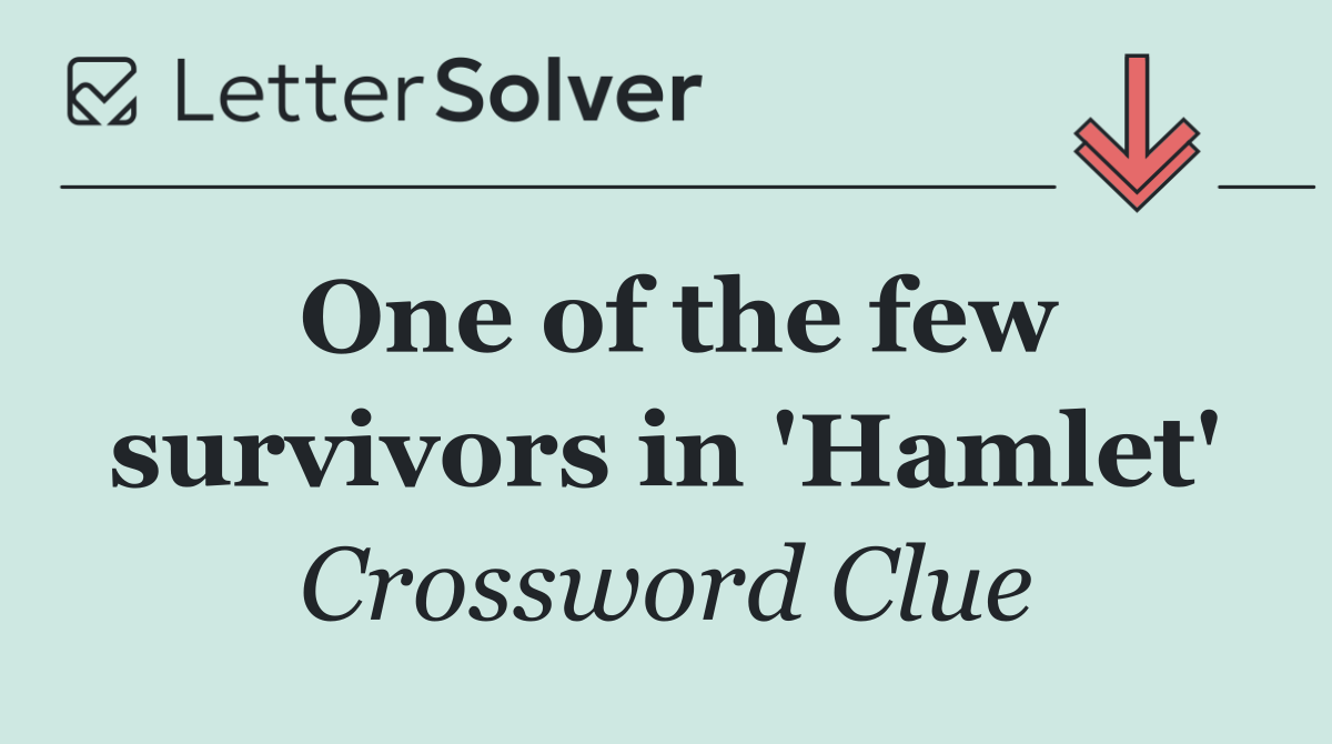 One of the few survivors in 'Hamlet'