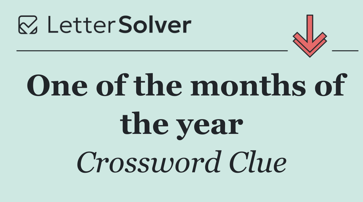 One of the months of the year