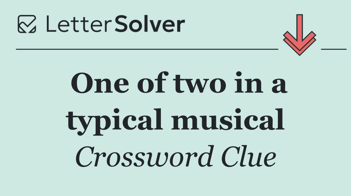 One of two in a typical musical