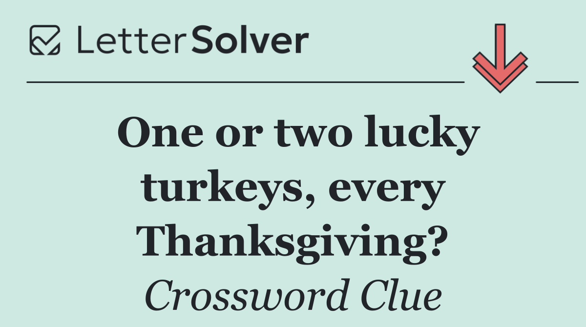 One or two lucky turkeys, every Thanksgiving?