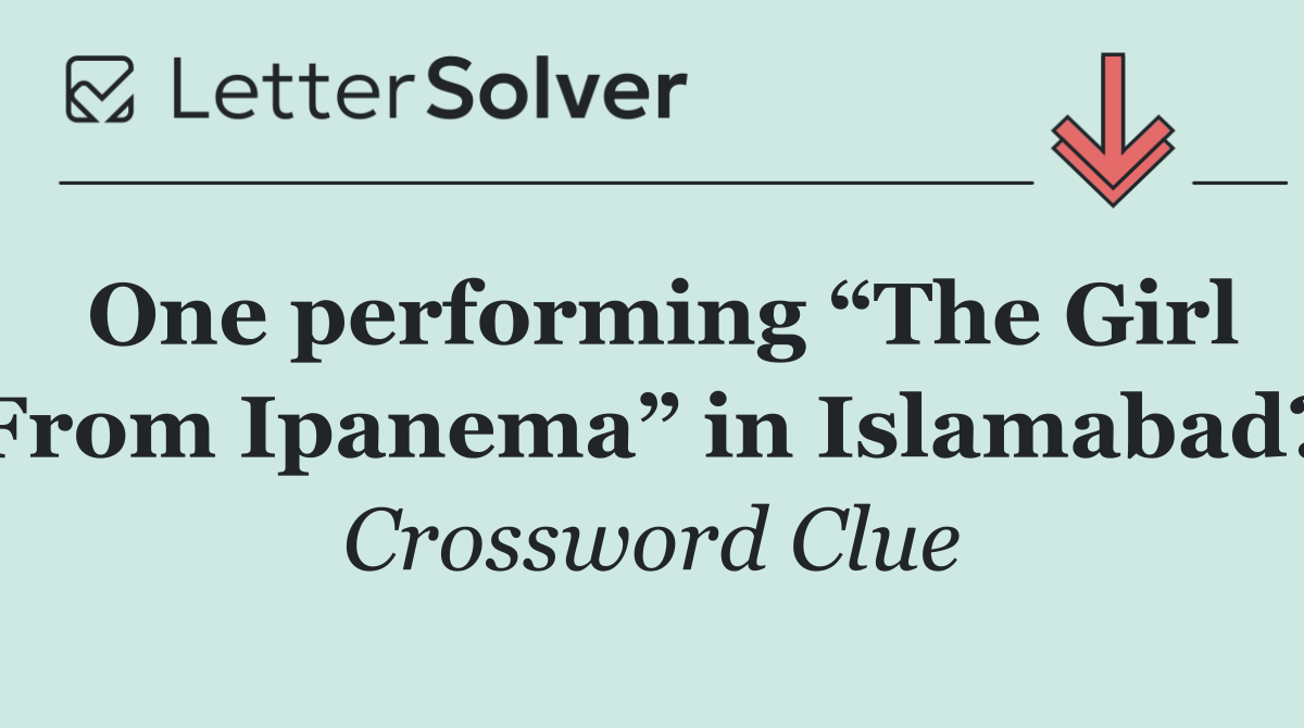 One performing “The Girl From Ipanema” in Islamabad?
