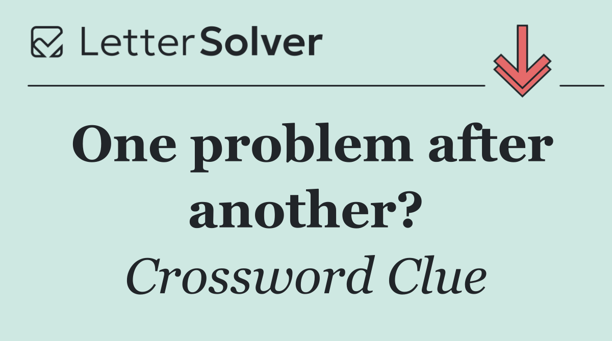 One problem after another?