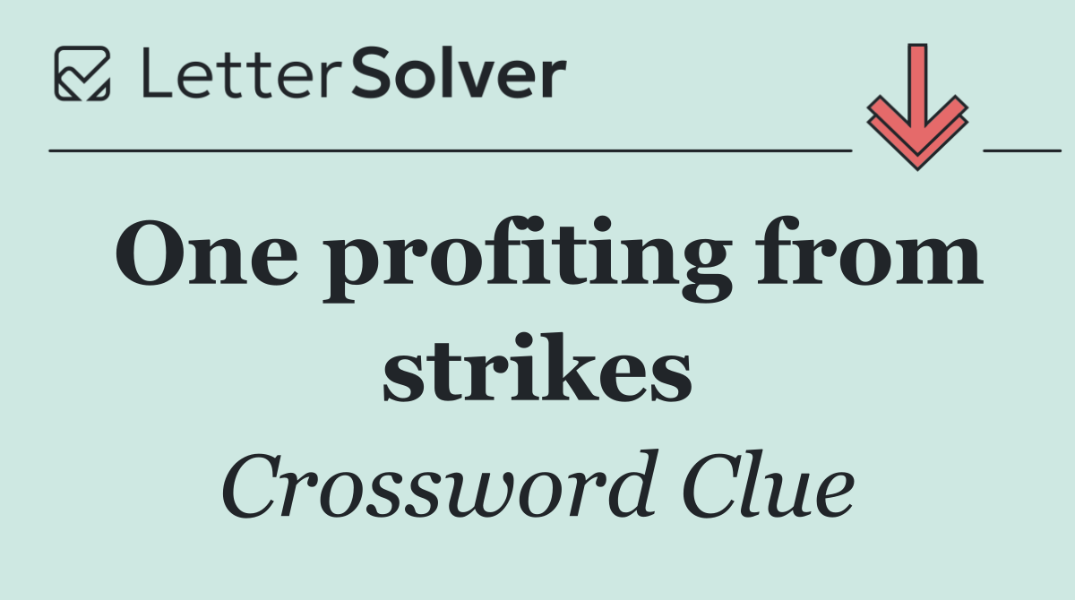 One profiting from strikes