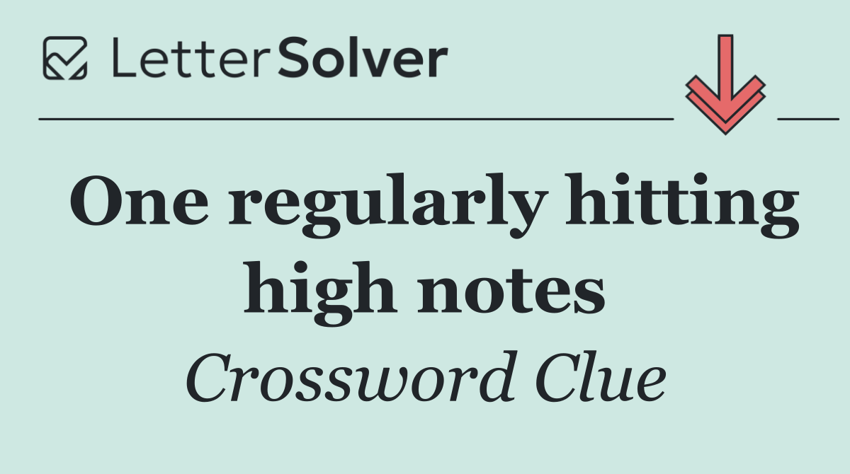 One regularly hitting high notes