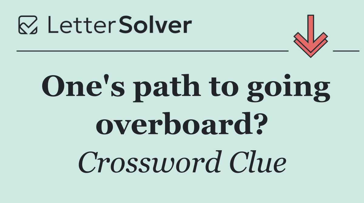 One's path to going overboard?