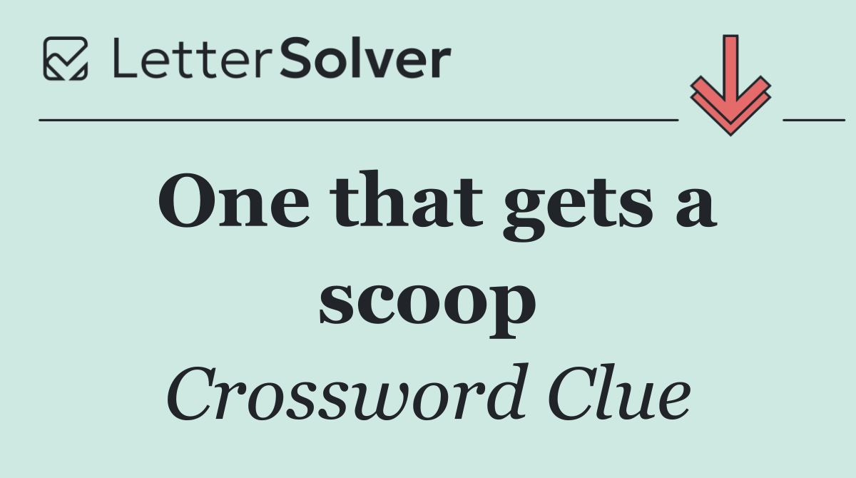 One that gets a scoop