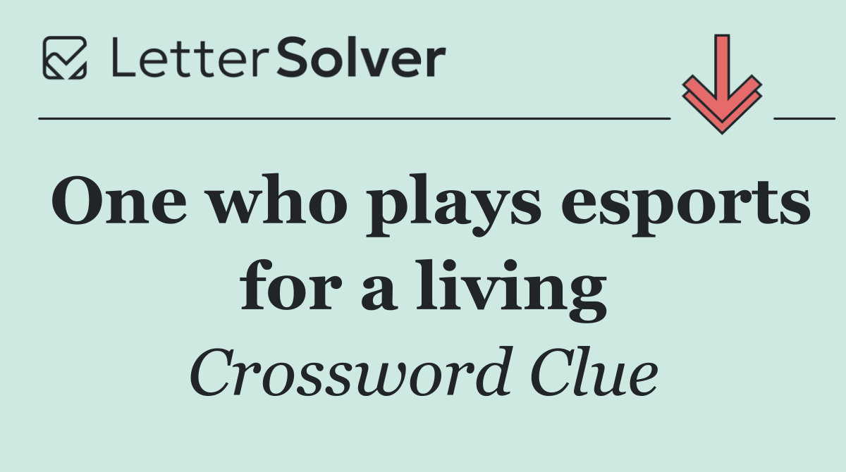 One who plays esports for a living