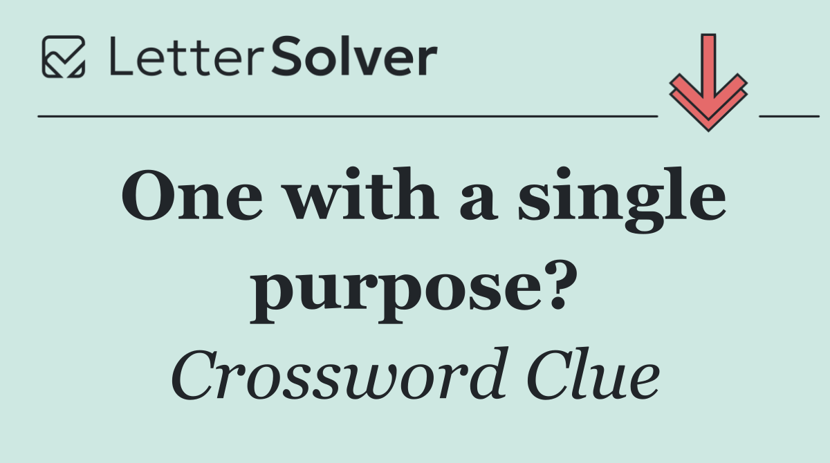 One with a single purpose?