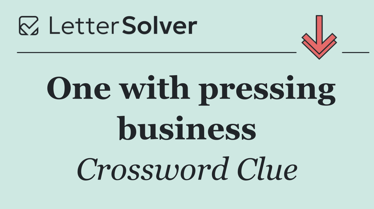 One with pressing business