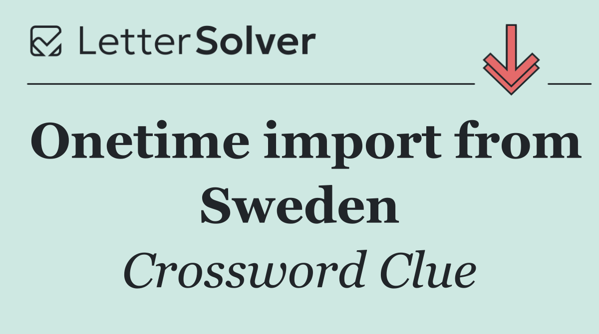 Onetime import from Sweden