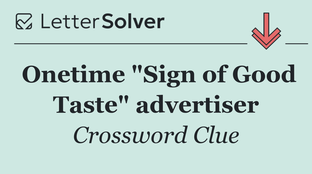 Onetime "Sign of Good Taste" advertiser