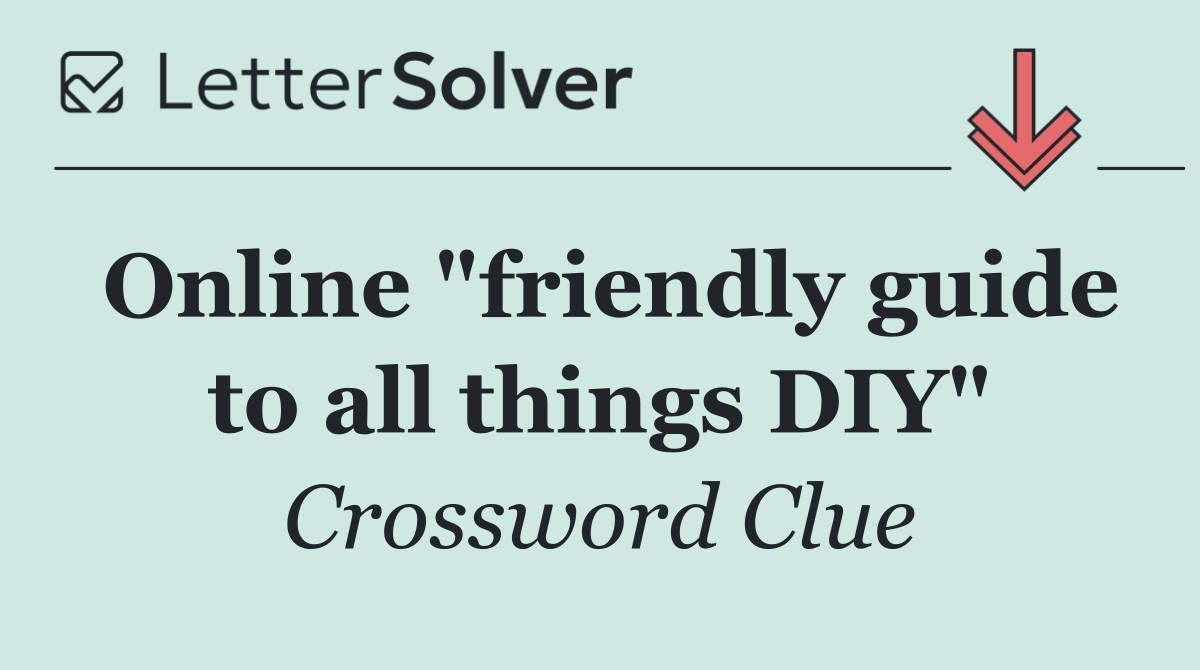 Online "friendly guide to all things DIY"