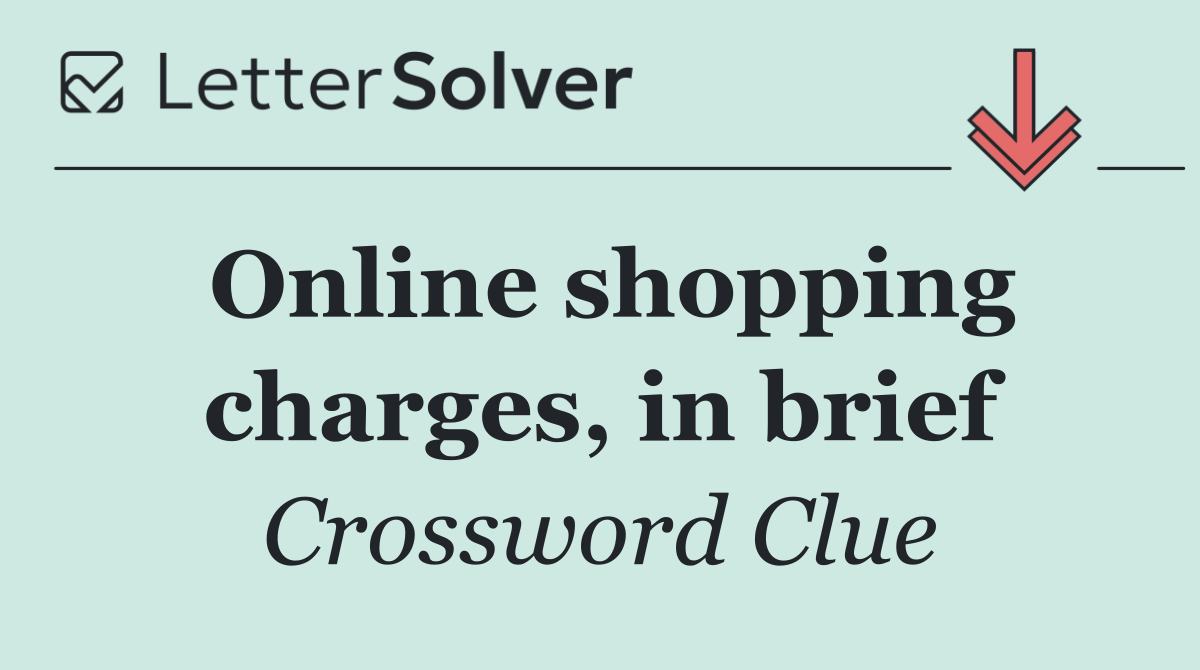Online shopping charges, in brief