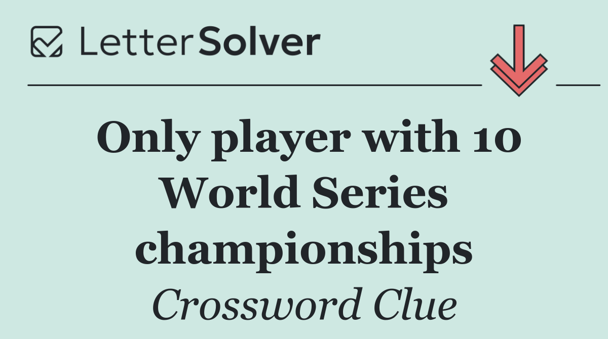 Only player with 10 World Series championships