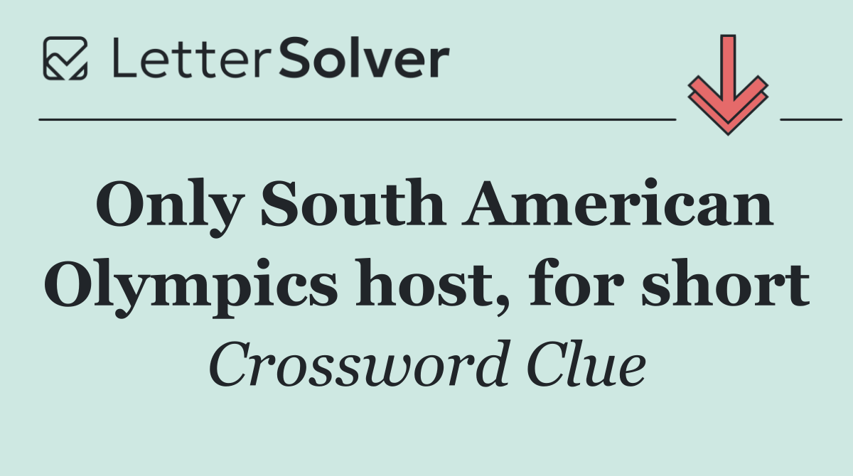 Only South American Olympics host, for short