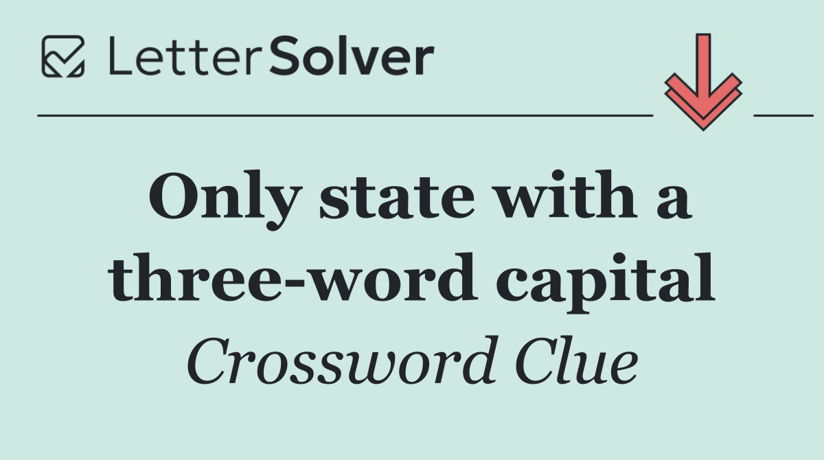Only state with a three word capital