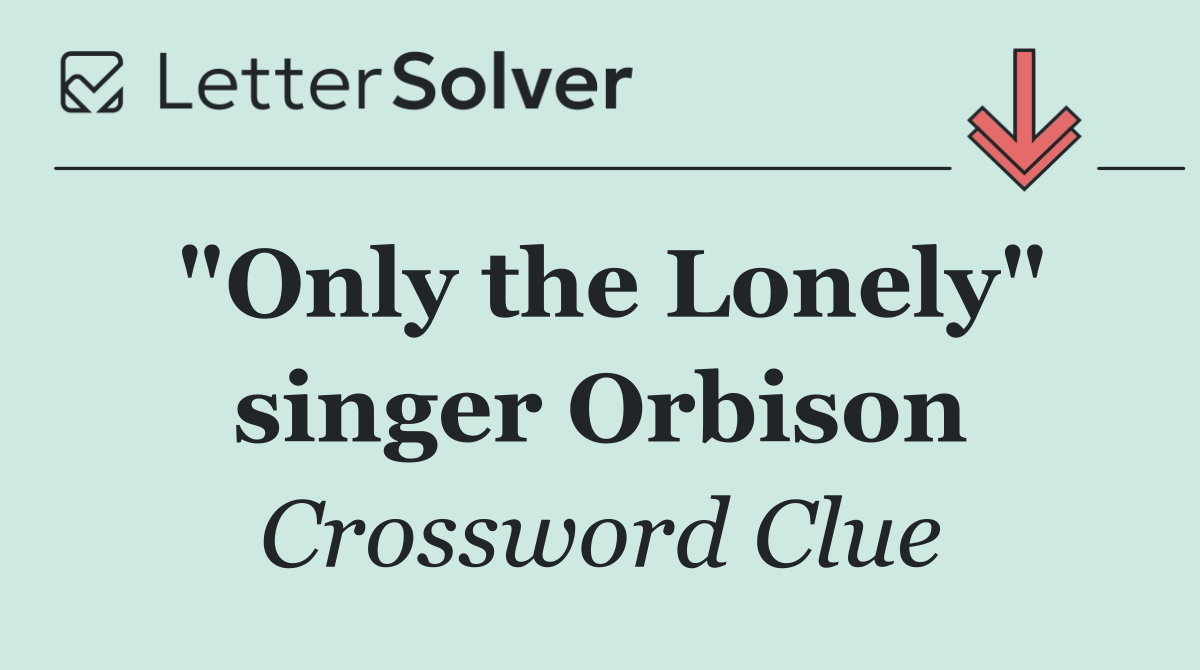 "Only the Lonely" singer Orbison