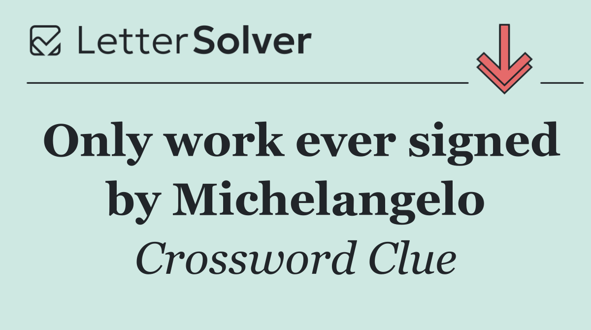 Only work ever signed by Michelangelo