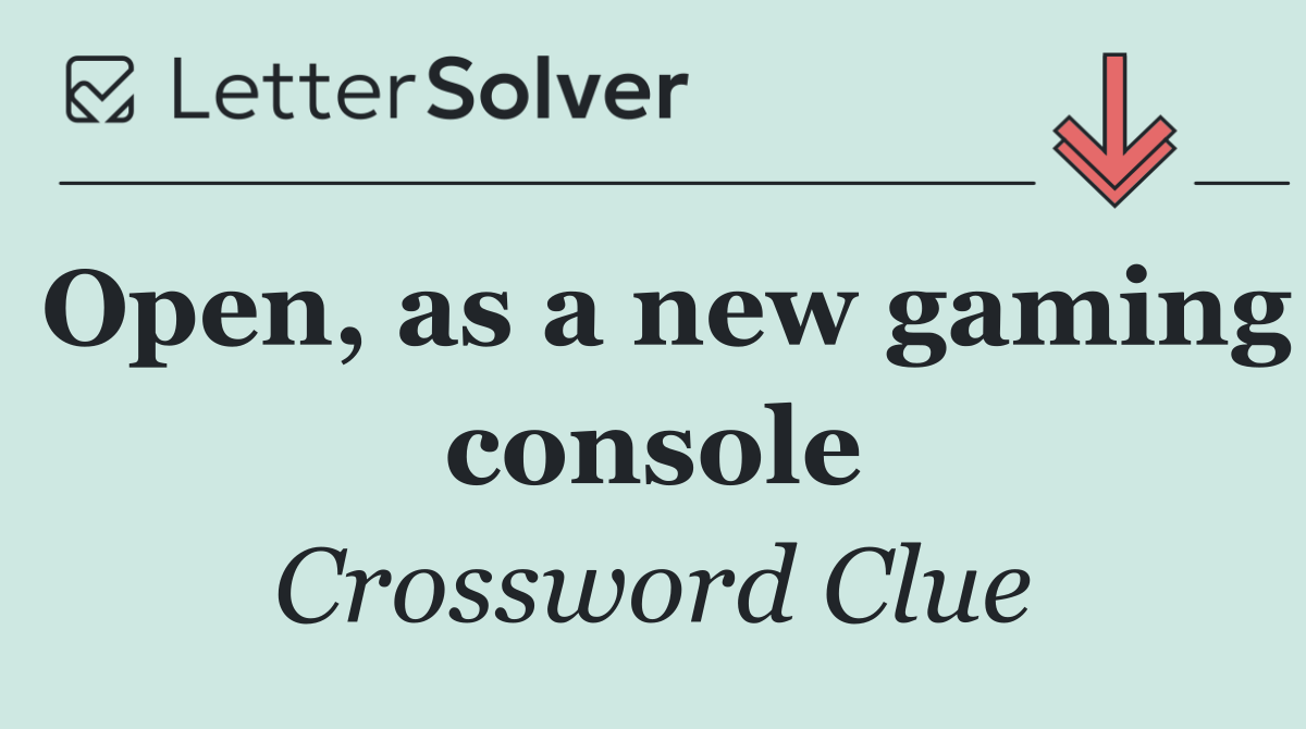 Open, as a new gaming console
