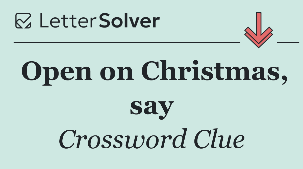 Open on Christmas, say