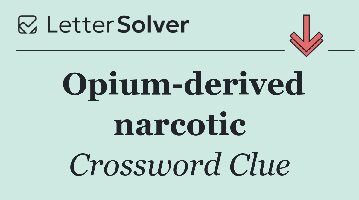 Opium derived narcotic