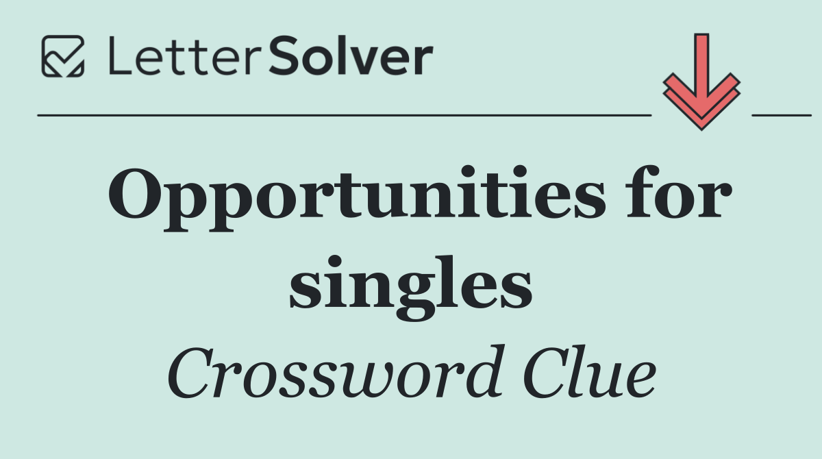 Opportunities for singles