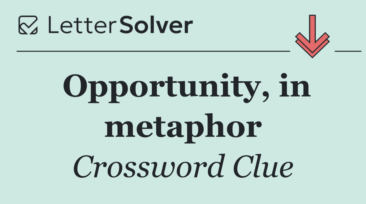 Opportunity, in metaphor