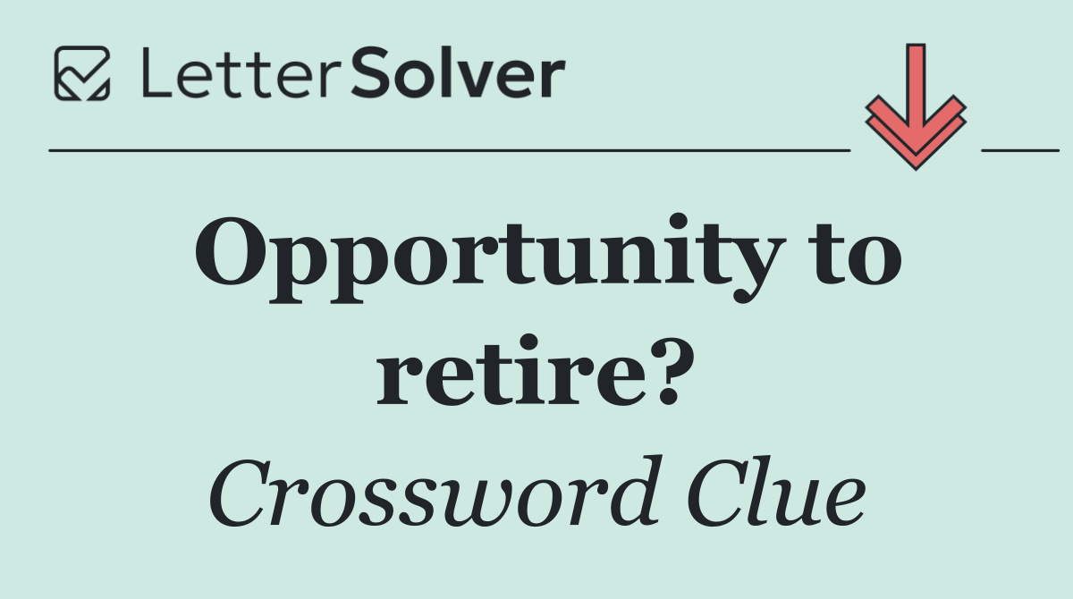 Opportunity to retire?