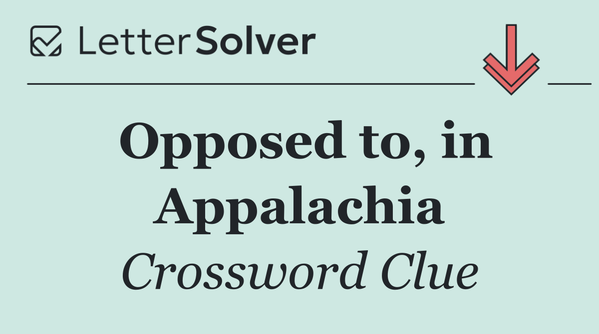 Opposed to, in Appalachia