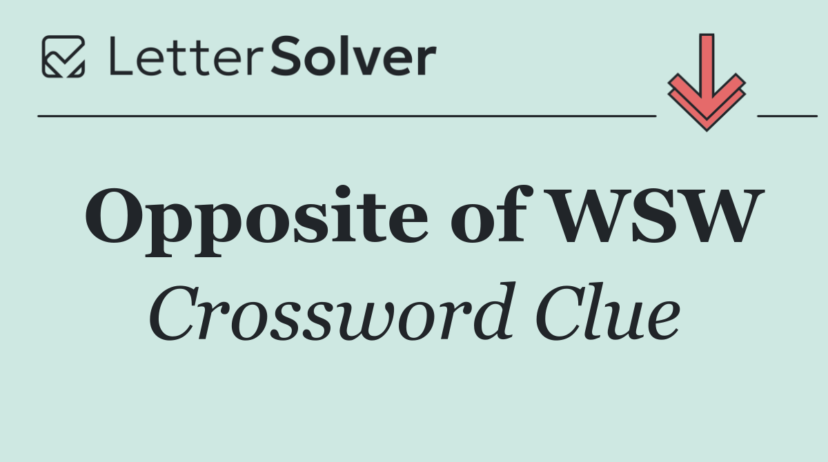 Opposite of WSW